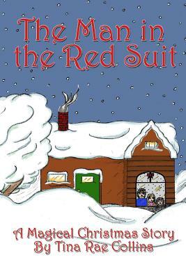 The Man in the Red Suit: A Magical Christmas Story by Saoirse Windsong Collins, Tina Rae Collins