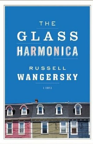 The Glass Harmonica by Russell Wangersky