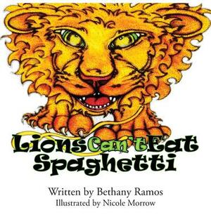 Lions Can't Eat Spaghetti by Bethany Ramos