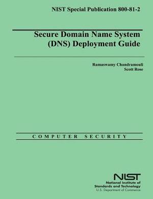 Secure Domain Name System (DNS) Deployment Guide by Scott Rose