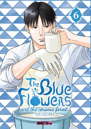 The Blue Flowers and the ceramic forest, Tome 06 by Yuki Kodama