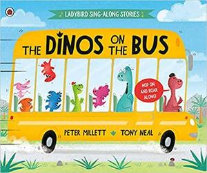 The Dinos on the Bus by Tony Neal, Peter Millett