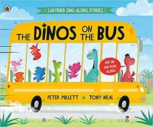 The Dinos on the Bus by Tony Neal, Peter Millett