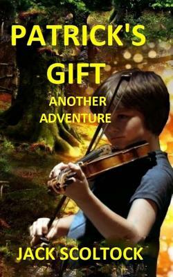 Patrick's Gift (Another Adventure): Another Adventure by Jack Scoltock