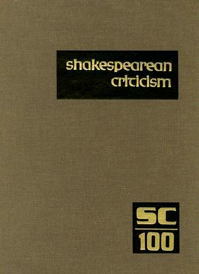 Shakespearean Criticism: Criticism of William Shakespeare's Plays and Poetry, from the First Published Appraisals to Current Evaluations by 