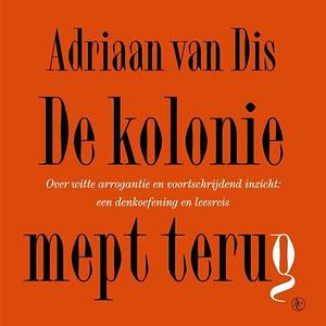 De kolonie mept terug by Adriaan van Dis