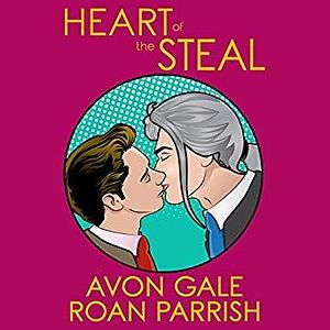 Heart of the Steal by Roan Parrish, Avon Gale