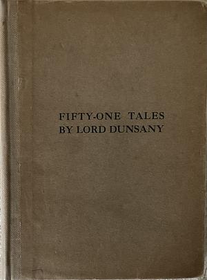 Fifty-One Tales by Lord Dunsany