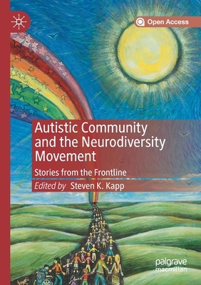 Autistic Community and the Neurodiversity Movement: Stories from the Frontline by 