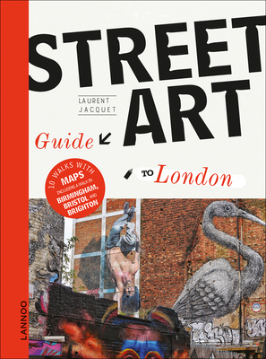 The Street Art Guide to London by Laurent Jacquet