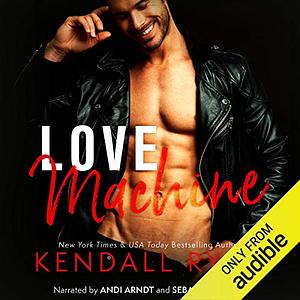 Love Machine by Kendall Ryan