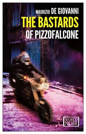 The Bastards of Pizzofalcone by Maurizio de Giovanni, Antony Shugaar