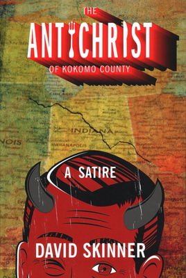 The Antichrist of Kokomo County: A Satire by David Skinner