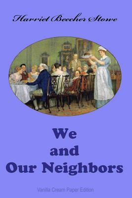 We and Our Neighbors by Harriet Beecher Stowe