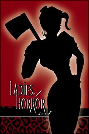 Ladies of Horror 2008 by Charlotte Emma Gledson, Cassandra Lee, Isabelle Rose, Andrea Colleen, Jennifer L. Miller, Gabrielle Faust, Jessica Lynne Gardner, Brandy Leah Schwan, Alexzandrya Lorree, Reyanna Vance, Jane Timm Baxter