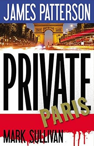 Private Paris by Mark T. Sullivan, James Patterson
