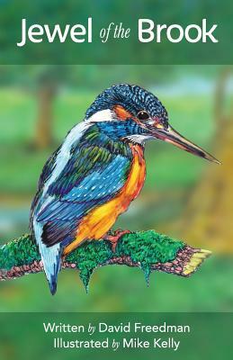 Jewel of the Brook: The Kingfisher's Tale by David Freedman, Mike Kelly