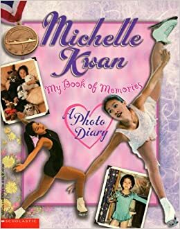 Michelle Kwan: My Book of Memories by Michelle Kwan