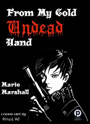From My Cold Undead Hand ((Where the Vampires are) Book 1) by Marie Marshall