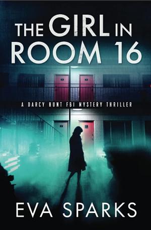 The Girl in Room 16 by Eva Sparks