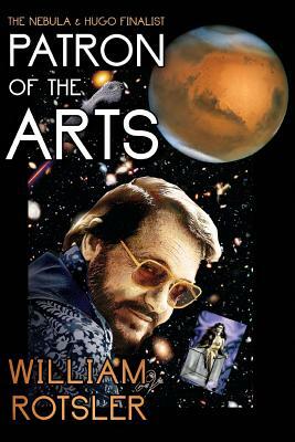 Patron of the Arts: The Hugo and Nebula Finalist Novel by William Rotsler