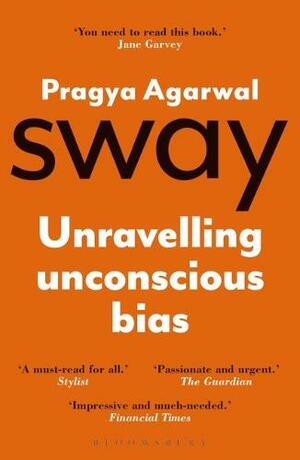 Sway: Unravelling Unconscious Bias by Pragya Agarwal