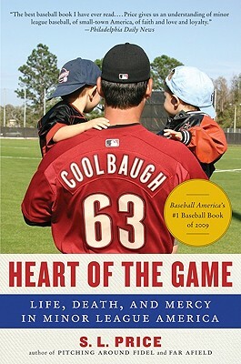 Heart of the Game: Life, Death, and Mercy in Minor League America by S. L. Price