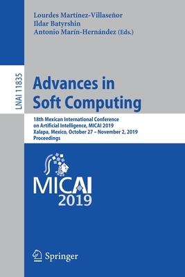 Advances in Soft Computing: 18th Mexican International Conference on Artificial Intelligence, Micai 2019, Xalapa, Mexico, October 27 - November 2, by 