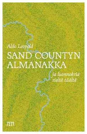 Sand Countyn almanakka ja luonnoksia sieltä täältä by Aldo Leopold