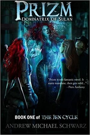 Prizm: Dominatrix of Sulan, Book One of the Jen Cycle by A. Michael Schwarz