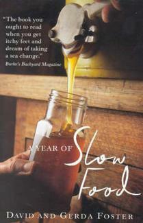 A Year Of Slow Food: Four Seasons Of Growing And Enjoying Food In The Australian Countryside by Gerda Foster, David Foster