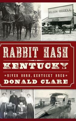 Rabbit Hash, KY: River Born, Kentucky Bred by Donald Clare