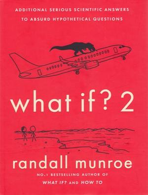 What If? 2 by Randall Munroe