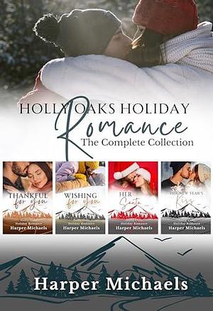 Holly Oaks Holiday Romance: The Complete Collection by Harper Michaels, Harper Michaels