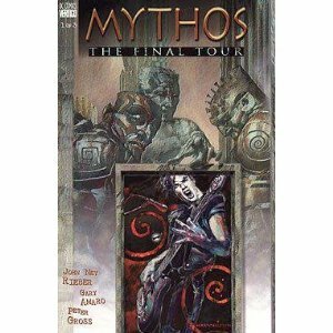 Mythos: The Final Tour Book 1 - 3 (Complete) by Peter Gross, Gary Amaro, John Ney Rieber