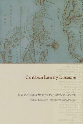Caribbean Literary Discourse: Voice and Cultural Identity in the Anglophone Caribbean by Jean D'Costa, Velma Pollard, Barbara Lalla