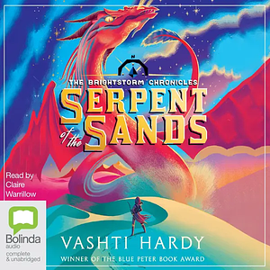 Serpent of the Sands: A Brightstorm World Adventure by Vashti Hardy