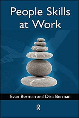 People Skills at Work by Evan M. Berman, Dira Berman