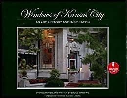 Windows of Kansas City: As Art, History and Inspiration by Lynn Mackle, Bruce Mathews, Shirley Bush Helzberg