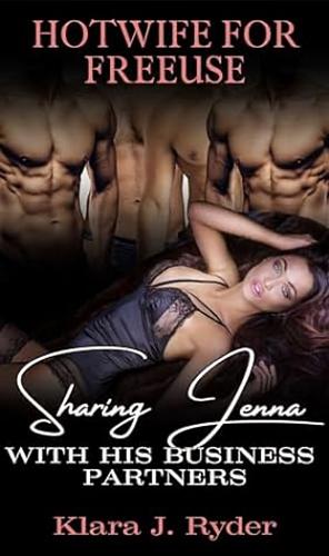 Sharing Jenna With His Business Partners by Klara J. Ryder