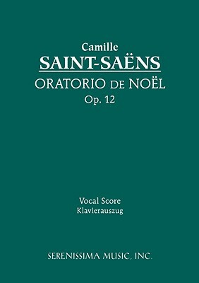 Oratorio de Noel, Op.12: Vocal score by Camille Saint-Saens