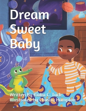 Dream Sweet Baby by Kioka C. Tuck