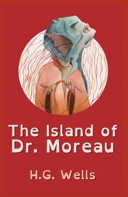 The Island of Dr. Moreau: Illustrated by H.G. Wells