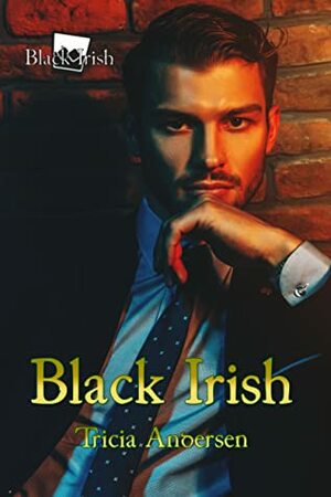 Black Irish by Tricia Andersen
