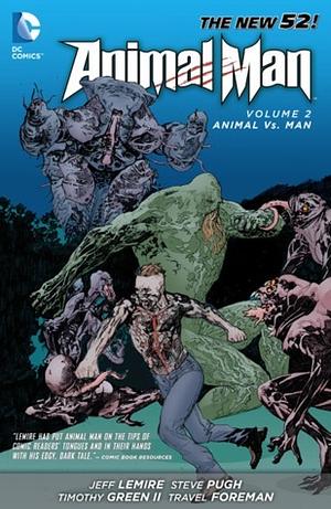 Animal Man, Volume 2: Animal vs. Man by Jeff Lemire