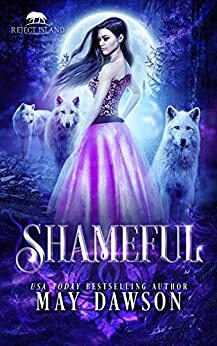 Shameful: A Paranormal Wolf Shifter Rejected Mate Romance by May Dawson