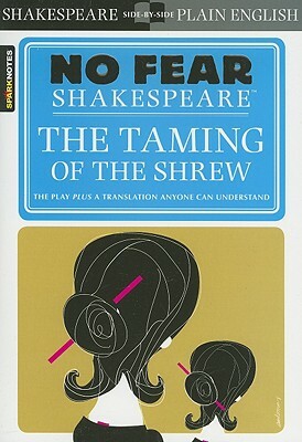 The Taming of the Shrew (No Fear Shakespeare) by SparkNotes, William Shakespeare