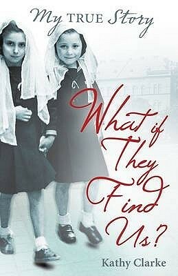 What If They Find Us? by Kathy Clarke