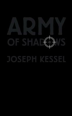 Army of Shadows by Joseph Kessel