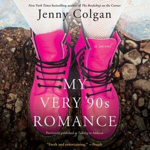 My Very '90s Romance: A Novel by Jenny Colgan, Jenny Colgan